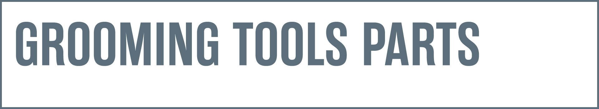 Grooming Tools Parts & Accessories